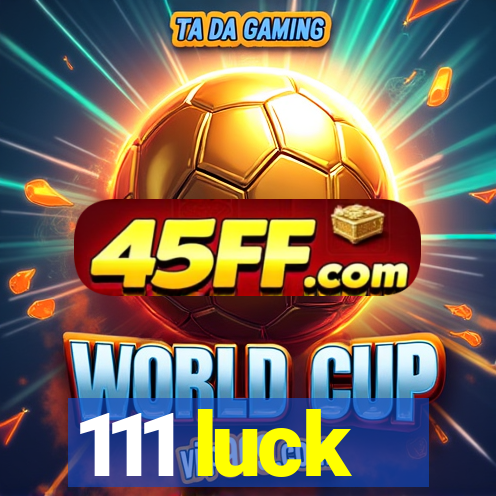 111 luck